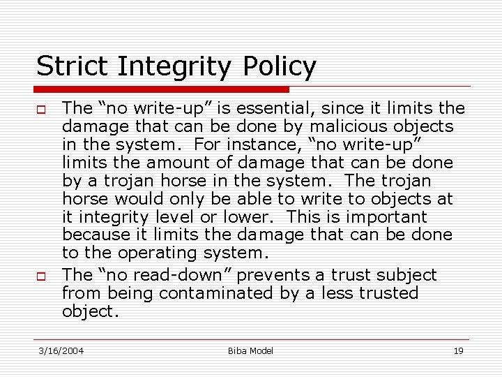 Strict Integrity Policy o o The “no write-up” is essential, since it limits the