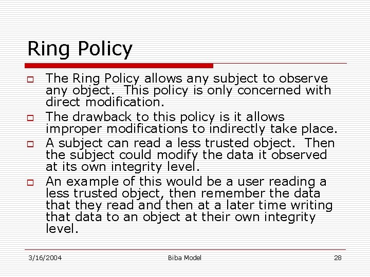 Ring Policy o o The Ring Policy allows any subject to observe any object.