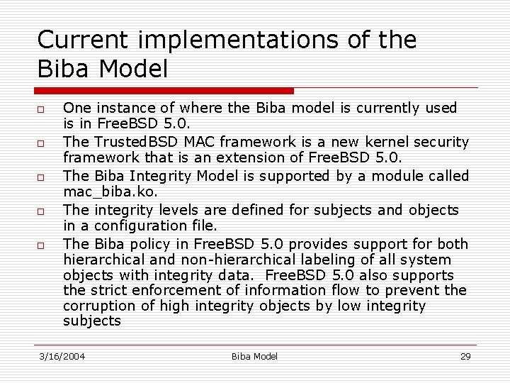 Current implementations of the Biba Model o o o One instance of where the