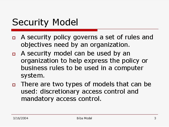 Security Model o o o A security policy governs a set of rules and