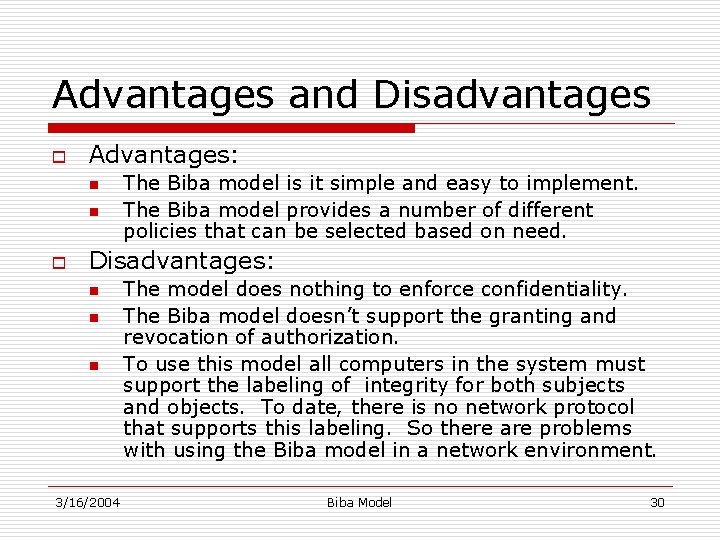 Advantages and Disadvantages o Advantages: n n o The Biba model is it simple