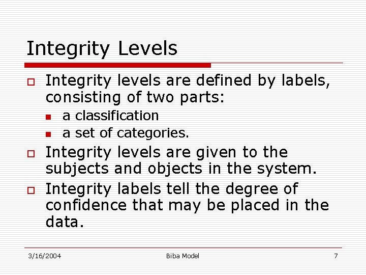 Integrity Levels o Integrity levels are defined by labels, consisting of two parts: n