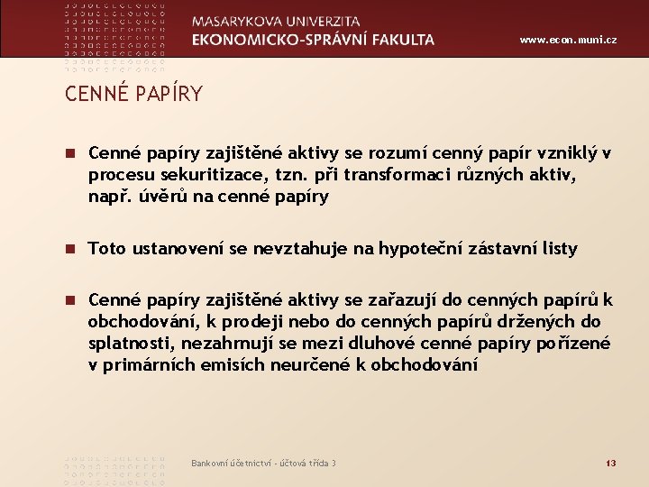 www. econ. muni. cz CENNÉ PAPÍRY n Cenné papíry zajištěné aktivy se rozumí cenný