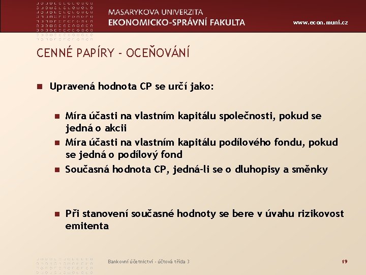 www. econ. muni. cz CENNÉ PAPÍRY - OCEŇOVÁNÍ n Upravená hodnota CP se určí