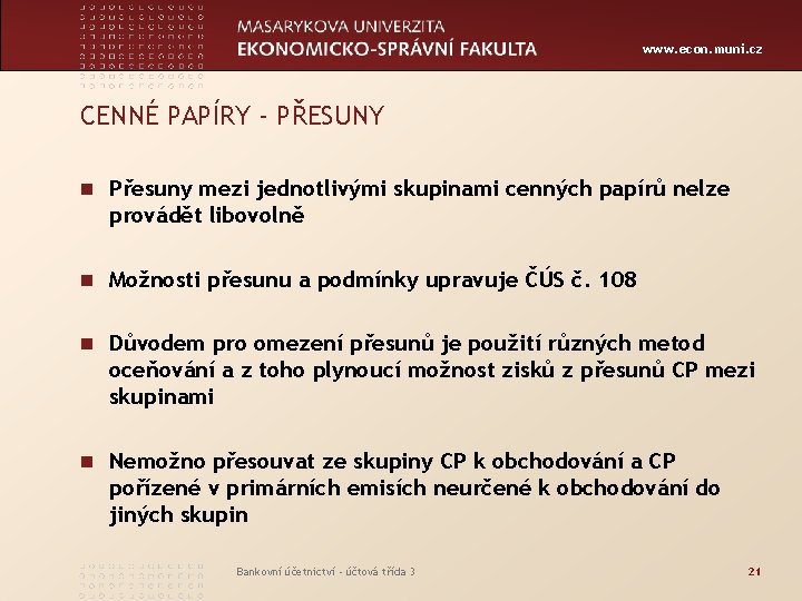www. econ. muni. cz CENNÉ PAPÍRY - PŘESUNY n Přesuny mezi jednotlivými skupinami cenných