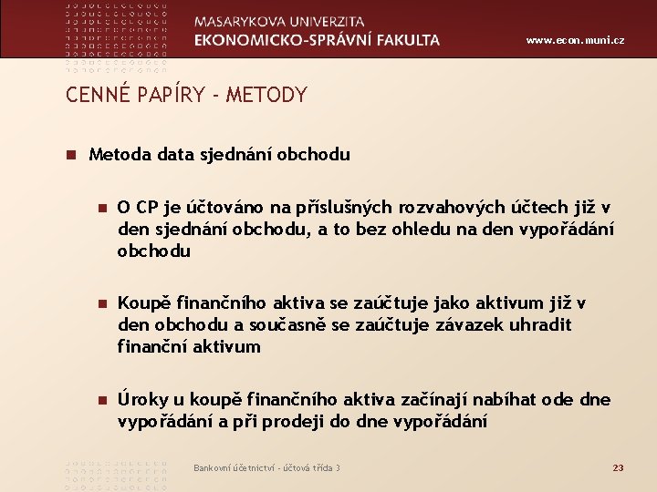 www. econ. muni. cz CENNÉ PAPÍRY - METODY n Metoda data sjednání obchodu n