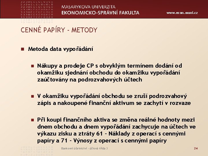 www. econ. muni. cz CENNÉ PAPÍRY - METODY n Metoda data vypořádání n Nákupy