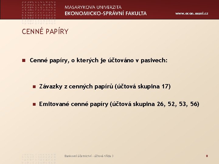 www. econ. muni. cz CENNÉ PAPÍRY n Cenné papíry, o kterých je účtováno v