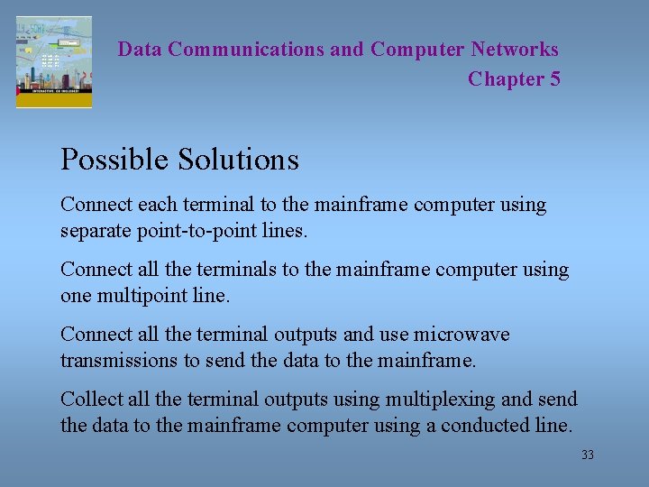 Data Communications and Computer Networks Chapter 5 Possible Solutions Connect each terminal to the