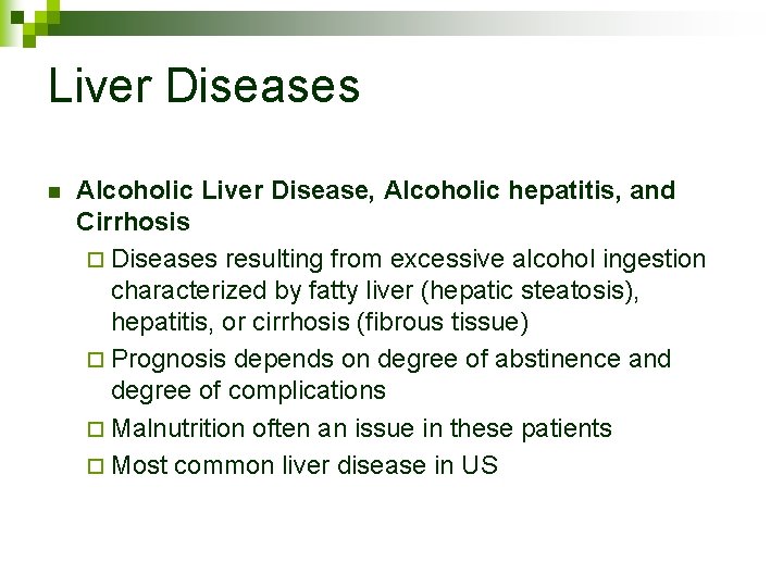 Liver Diseases n Alcoholic Liver Disease, Alcoholic hepatitis, and Cirrhosis ¨ Diseases resulting from