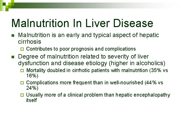 Malnutrition In Liver Disease n Malnutrition is an early and typical aspect of hepatic