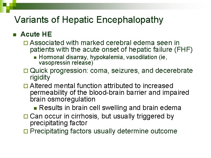 Variants of Hepatic Encephalopathy n Acute HE ¨ Associated with marked cerebral edema seen