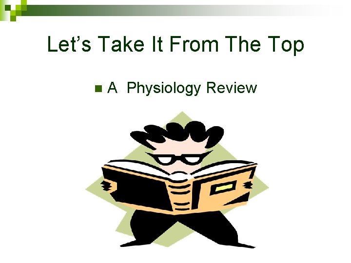 Let’s Take It From The Top n A Physiology Review 