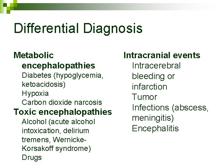 Table 3. Differential diagnostic considerations in hepatic encephalopathy Differential Diagnosis Metabolic encephalopathies Diabetes (hypoglycemia,