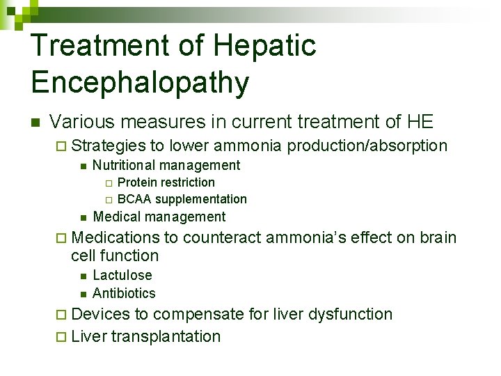 Treatment of Hepatic Encephalopathy n Various measures in current treatment of HE ¨ Strategies
