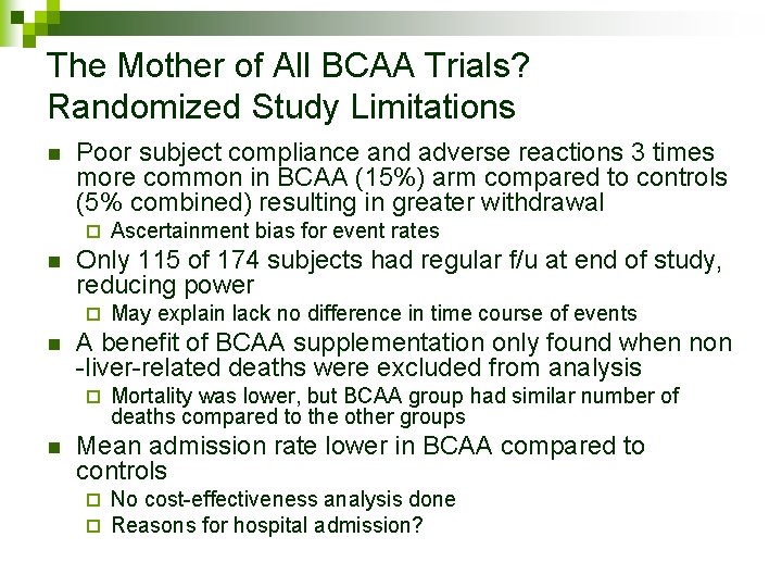 The Mother of All BCAA Trials? Randomized Study Limitations n Poor subject compliance and