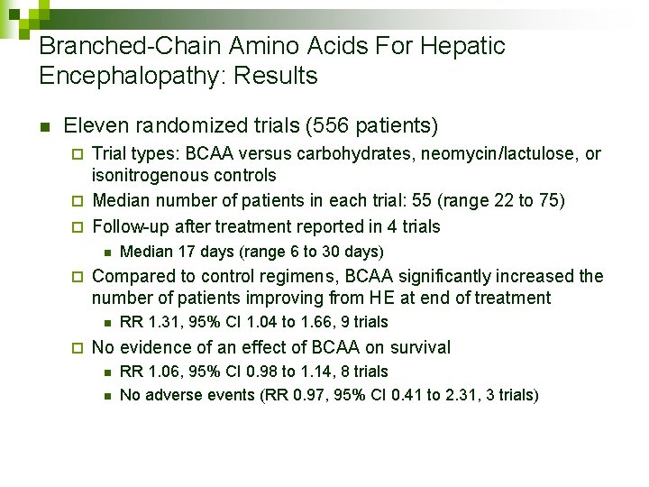 Branched-Chain Amino Acids For Hepatic Encephalopathy: Results n Eleven randomized trials (556 patients) Trial