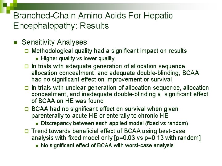 Branched-Chain Amino Acids For Hepatic Encephalopathy: Results n Sensitivity Analyses ¨ Methodological quality had