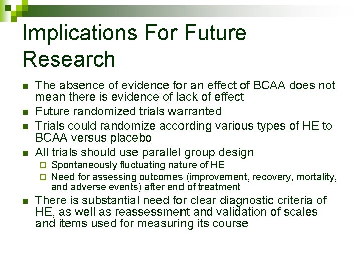 Implications For Future Research n n The absence of evidence for an effect of