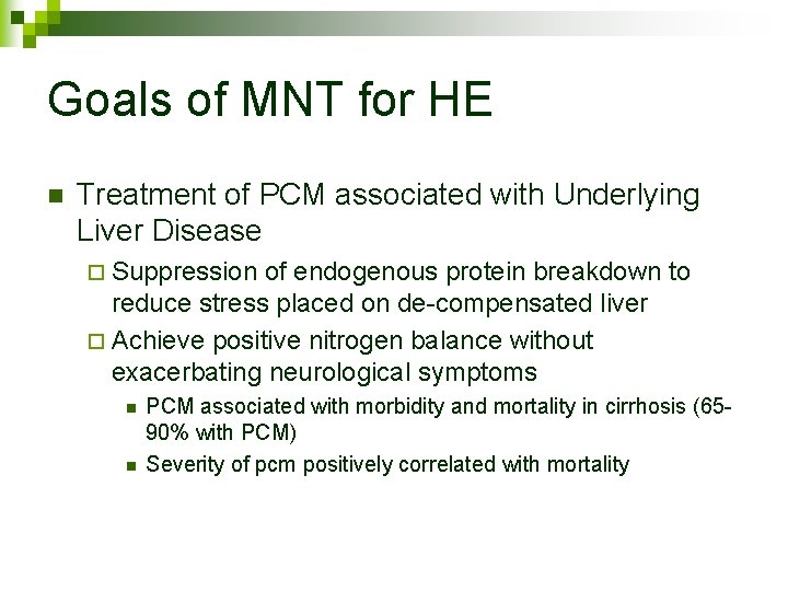 Goals of MNT for HE n Treatment of PCM associated with Underlying Liver Disease