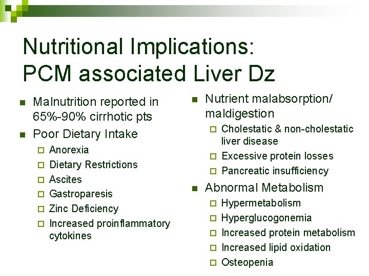 Nutritional Implications: PCM associated Liver Dz n n Malnutrition reported in 65%-90% cirrhotic pts