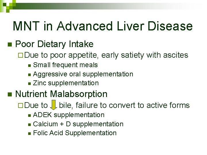 MNT in Advanced Liver Disease n Poor Dietary Intake ¨ Due to poor appetite,