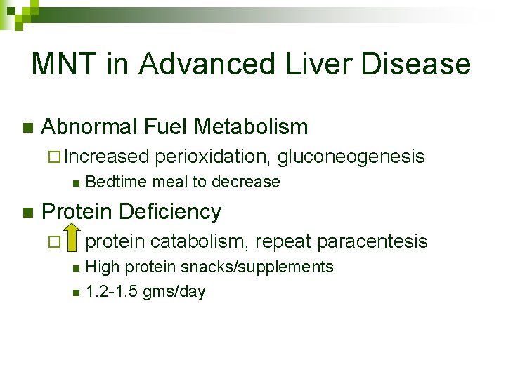 MNT in Advanced Liver Disease n Abnormal Fuel Metabolism ¨ Increased perioxidation, gluconeogenesis n