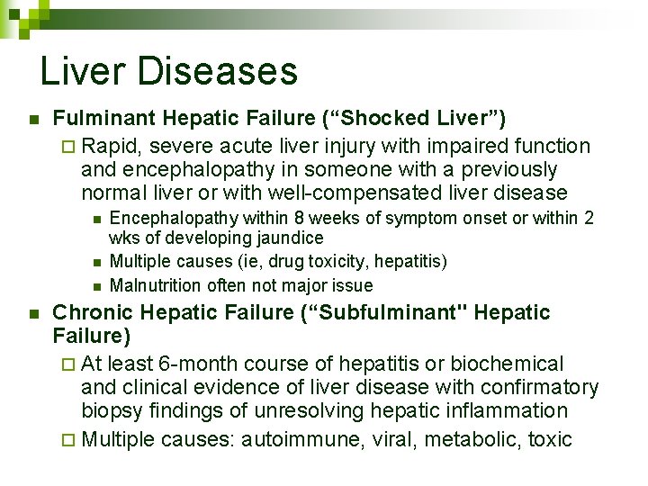 Liver Diseases n Fulminant Hepatic Failure (“Shocked Liver”) ¨ Rapid, severe acute liver injury