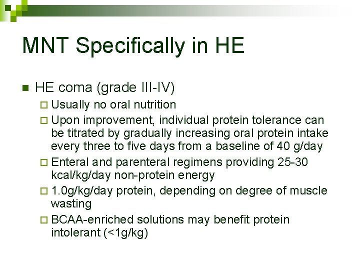 MNT Specifically in HE coma (grade III-IV) ¨ Usually no oral nutrition ¨ Upon