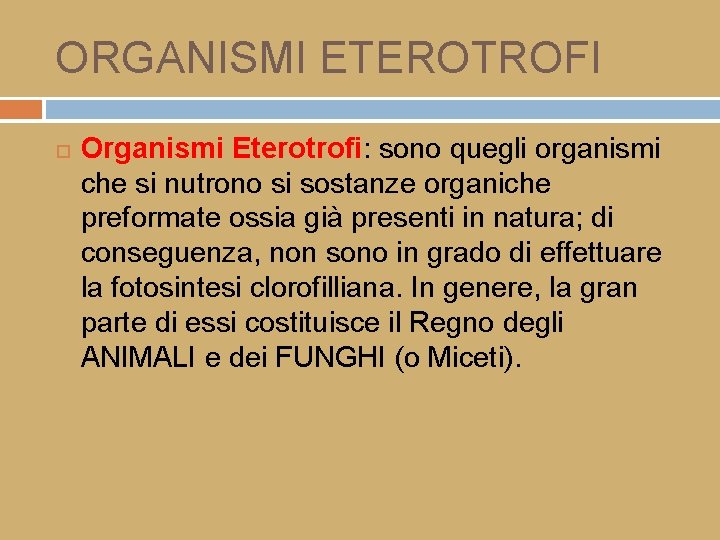 ORGANISMI ETEROTROFI Organismi Eterotrofi: sono quegli organismi che si nutrono si sostanze organiche preformate