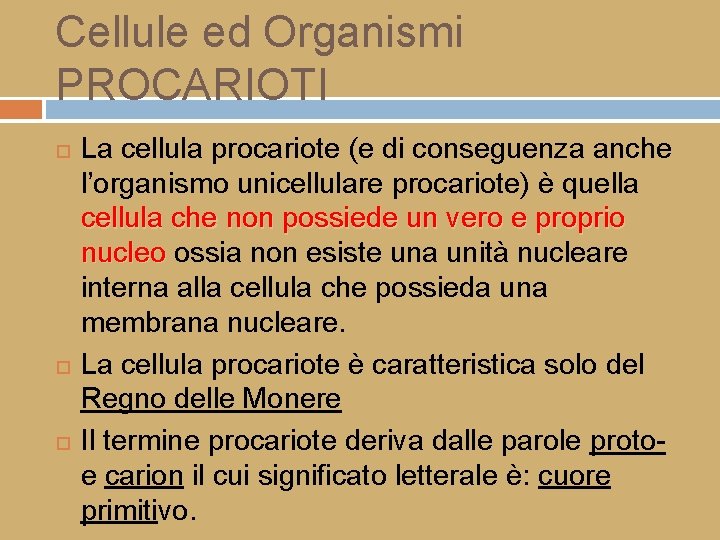 Cellule ed Organismi PROCARIOTI La cellula procariote (e di conseguenza anche l’organismo unicellulare procariote)