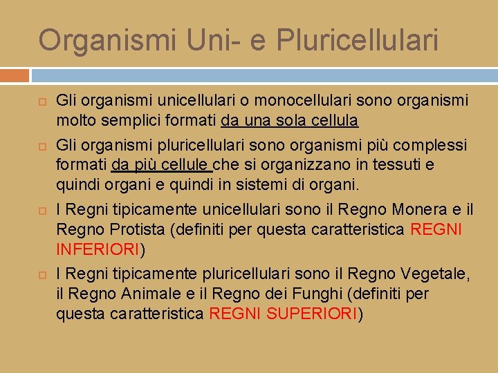 Organismi Uni- e Pluricellulari Gli organismi unicellulari o monocellulari sono organismi molto semplici formati