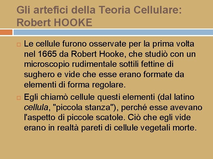 Gli artefici della Teoria Cellulare: Robert HOOKE Le cellule furono osservate per la prima