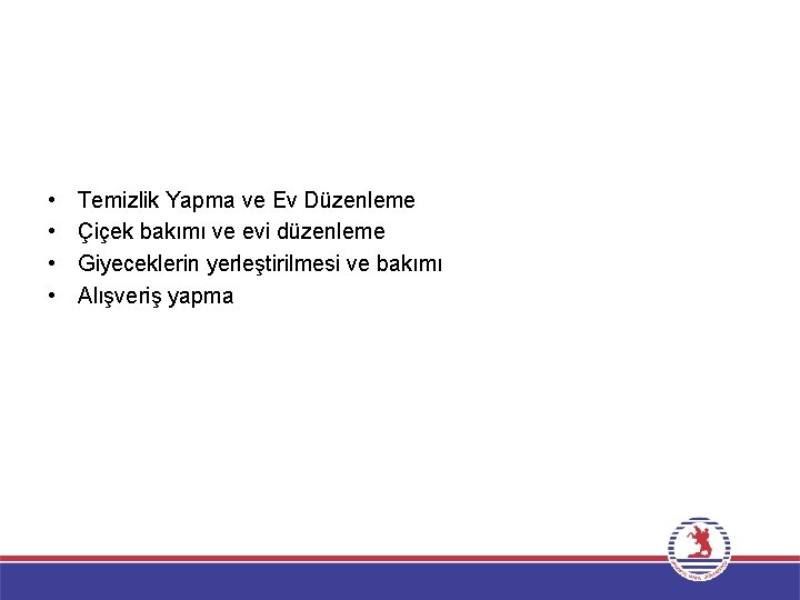  • • Temizlik Yapma ve Ev Düzenleme Çiçek bakımı ve evi düzenleme Giyeceklerin