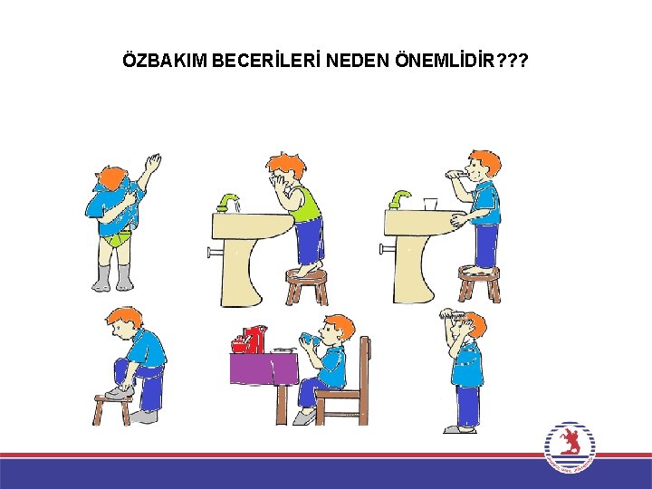 ÖZBAKIM BECERİLERİ NEDEN ÖNEMLİDİR? ? ? 