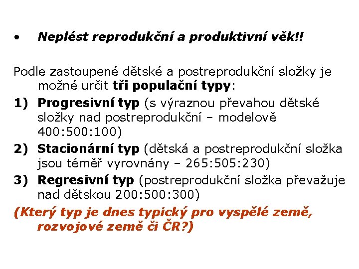  • Neplést reprodukční a produktivní věk!! Podle zastoupené dětské a postreprodukční složky je