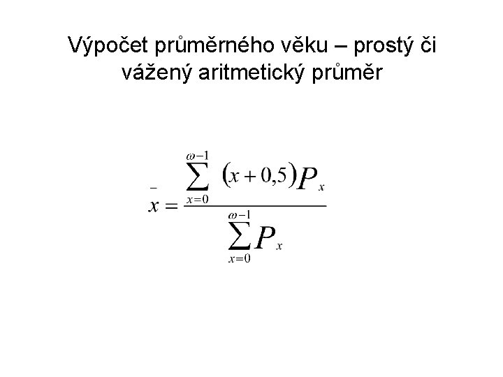 Výpočet průměrného věku – prostý či vážený aritmetický průměr 