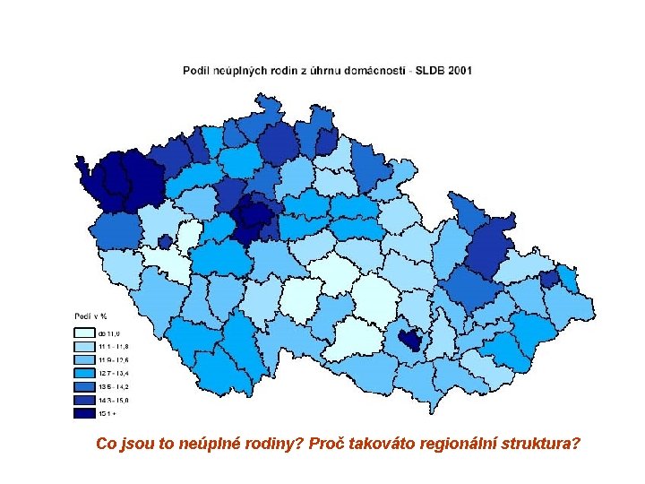 Co jsou to neúplné rodiny? Proč takováto regionální struktura? 