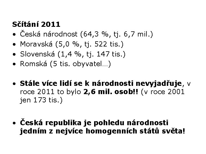 Sčítání 2011 • Česká národnost (64, 3 %, tj. 6, 7 mil. ) •
