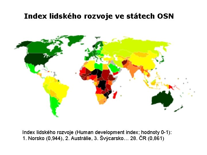 Index lidského rozvoje ve státech OSN Index lidského rozvoje (Human development index; hodnoty 0