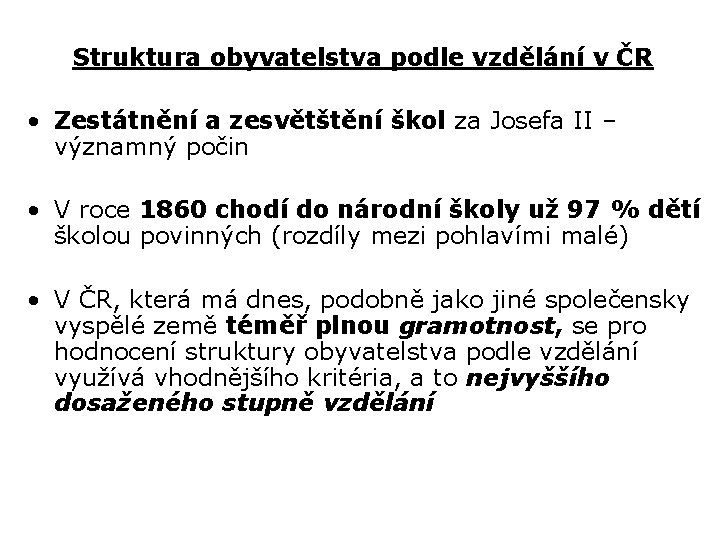 Struktura obyvatelstva podle vzdělání v ČR • Zestátnění a zesvětštění škol za Josefa II
