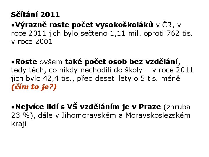 Sčítání 2011 • Výrazně roste počet vysokoškoláků v ČR, v roce 2011 jich bylo