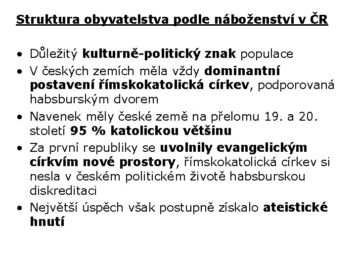 Struktura obyvatelstva podle náboženství v ČR • Důležitý kulturně-politický znak populace • V českých