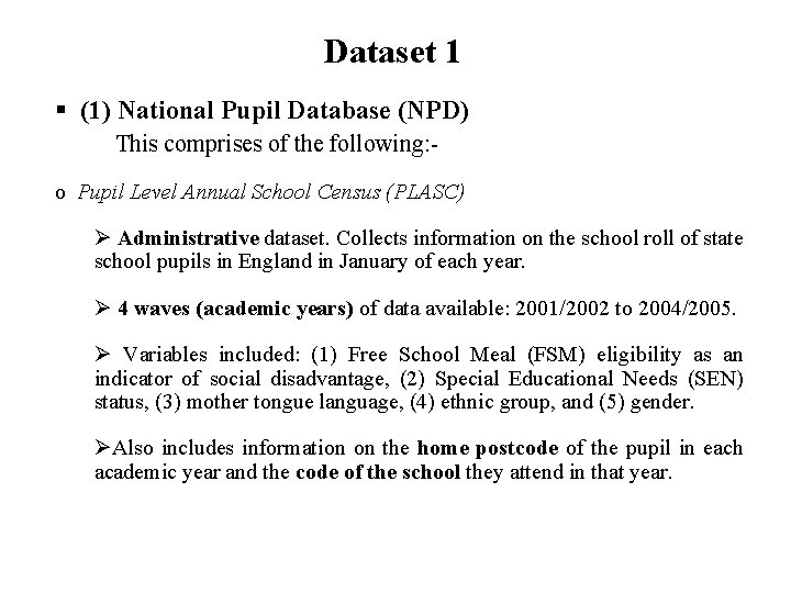  Dataset 1 § (1) National Pupil Database (NPD) This comprises of the following: