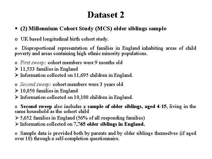 Dataset 2 § (2) Millennium Cohort Study (MCS) older siblings sample o UK based