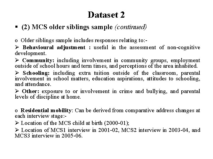 Dataset 2 § (2) MCS older siblings sample (continued) o Older siblings sample includes