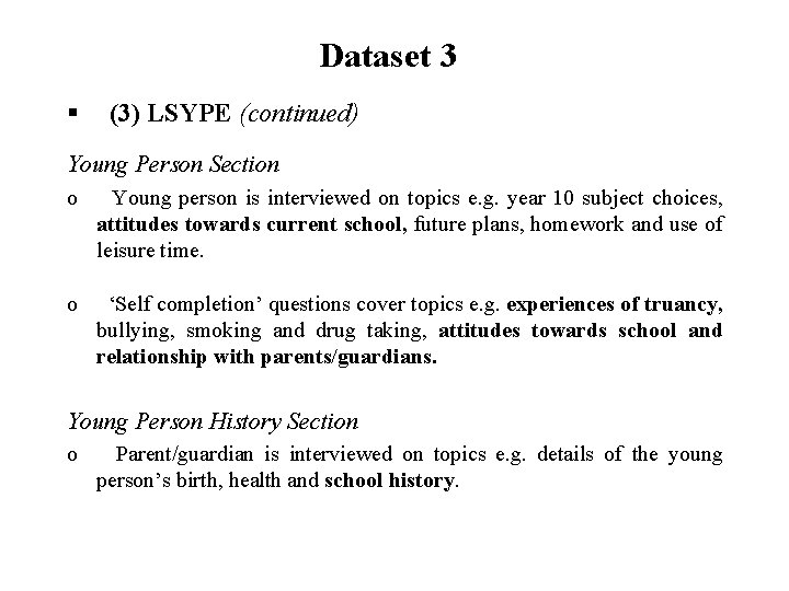 Dataset 3 § (3) LSYPE (continued) Young Person Section o Young person is interviewed