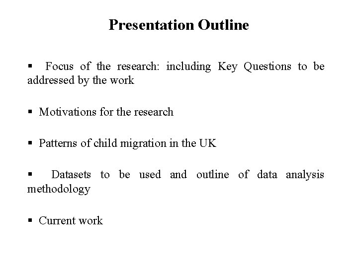 Presentation Outline § Focus of the research: including Key Questions to be addressed by