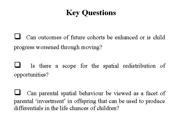 Key Questions q Can outcomes of future cohorts be enhanced or is child progress