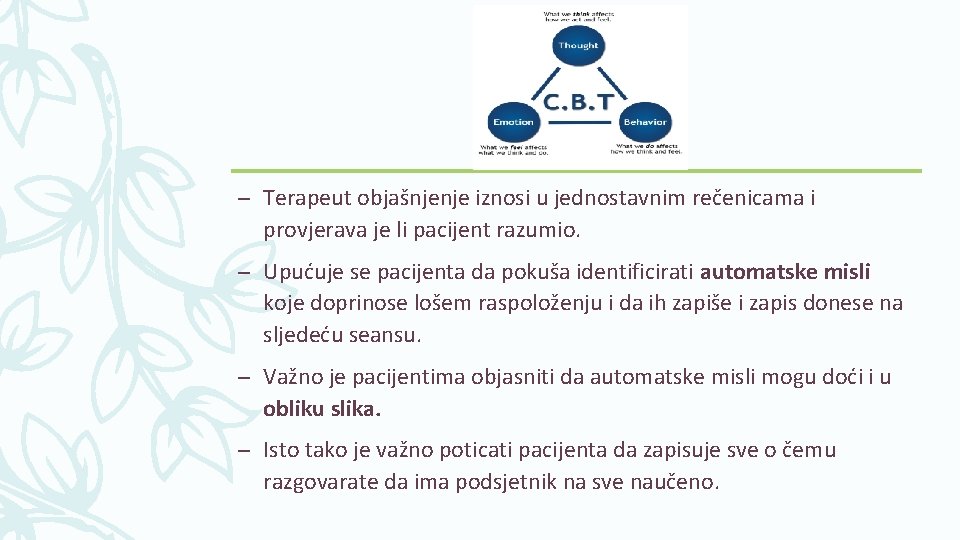 – Terapeut objašnjenje iznosi u jednostavnim rečenicama i provjerava je li pacijent razumio. –